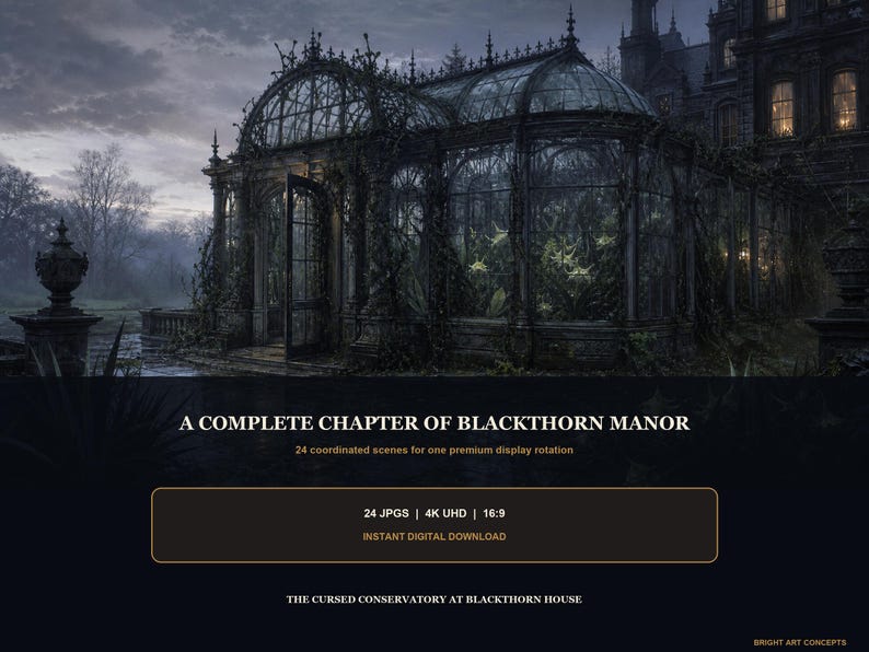 May include: A digital art collection titled A COMPLETE CHAPTER OF BLACKTHORN MANOR featuring a dark, ornate glass conservatory overgrown with vines. The text includes 24 JPGS | 4K UHD | 16:9 and THE CURSED CONSERVATORY AT BLACKTHORN HOUSE.