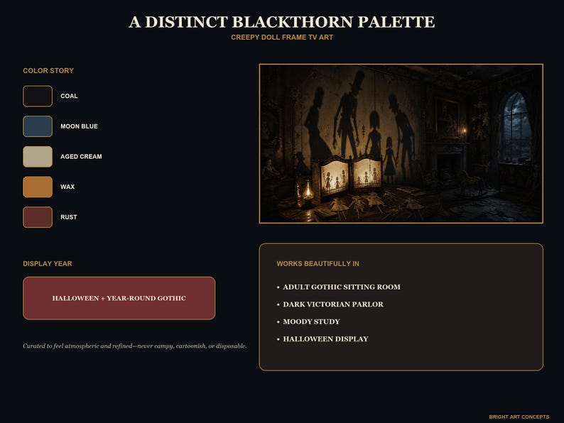 May include: A digital art display titled A DISTINCT BLACKTHORN PALETTE CREEPY DOLL FRAME TV ART. It features a color palette of coal, moon blue, aged cream, wax, and rust. The image shows a dark room with silhouettes of dolls and figures.
