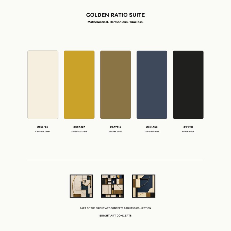 May include: A color palette chart titled GOLDEN RATIO SUITE with five vertical rectangles in Canvas Cream, Fibonacci Gold, Bronze Ratio, Theorem Blue, and Proof Black. Below are three square abstract art pieces from the Bright Art Concepts Bauhaus collection.