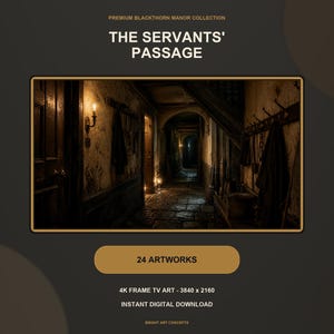 May include: A digital art listing titled PREMIUM BLACKTHORN MANOR COLLECTION THE SERVANTS' PASSAGE. It features a dark, narrow hallway with stone floors, wall-mounted coat racks, and warm lighting. Includes 24 artworks, 4K frame TV art 3840 x 2160, and instant digital download.