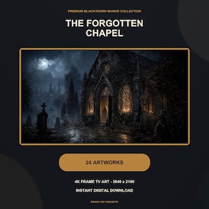 May include: A digital art display featuring The Forgotten Chapel from the Premium Blackthorn Manor Collection. The image shows a dark, gothic chapel at night with glowing windows, a moonlit sky, and a graveyard. Includes 24 artworks, 4K resolution 3840 x 2160, and instant digital download text.