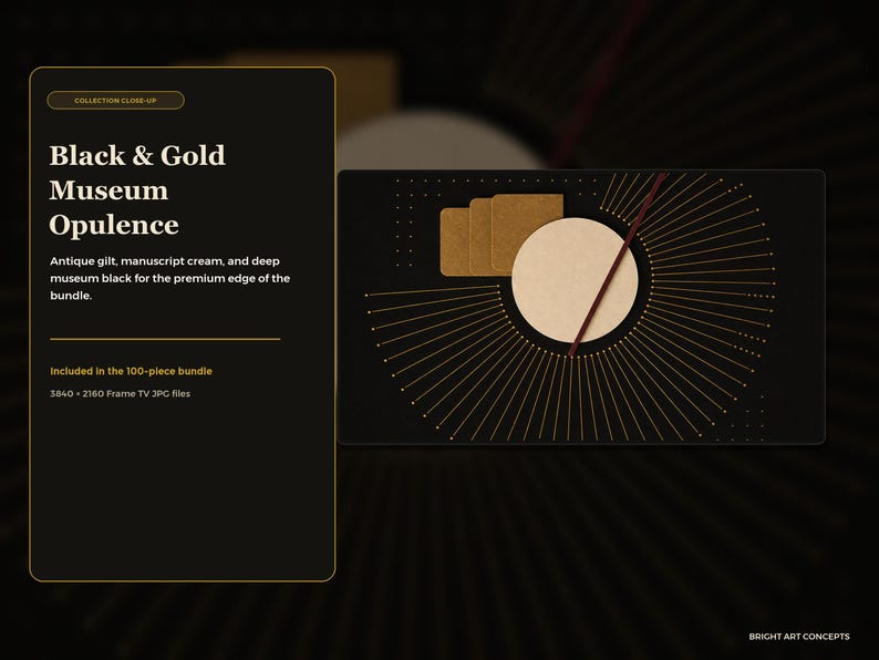 May include: A digital graphic display featuring the text Black & Gold Museum Opulence, Antique gilt, manuscript cream, and deep museum black for the premium edge of the bundle, Included in the 100-piece bundle, and 3840 x 2160 Frame TV JPG files.