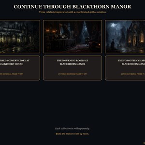 May include: A digital display featuring three dark, atmospheric scenes titled Continue Through Blackthorn Manor. The images include The Cursed Conservatory at Blackthorn House, The Mourning Rooms at Blackthorn Manor, and The Forgotten Chapel at Blackthorn Manor, presented as TV art collections with descriptive text labels.