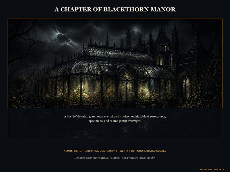 May include: A digital art print titled A CHAPTER OF BLACKTHORN MANOR featuring a Victorian glasshouse at night, overgrown with poison orchids, black roses, and roots. The text describes rooms grown overnight, atmosphere, and twenty-four coordinated scenes.