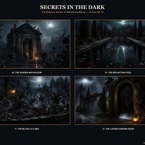 May include: A digital art print titled SECRETS IN THE DARK featuring four scenes from The Widow's Garden at Blackthorn Manor: The Garden Mausoleum, The Reflecting Pool, The Black Lily Bed, and The Locked Garden Door, all in dark, moody tones.