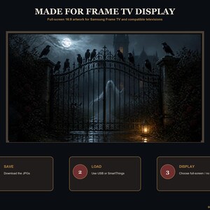 May include: Digital artwork for Samsung Frame TV titled MADE FOR FRAME TV DISPLAY. The image features a dark, gothic iron gate at night with crows perched on top, a full moon, and a ghostly figure behind the gate. Includes instructions: 1 SAVE, 2 LOAD, 3 DISPLAY.