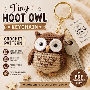 May include: A brown and beige crocheted owl keyring with large white eyes and a small beak, attached to a gold-toned metal ring. The image includes text: Tiny HOOT OWL KEYCHAIN, CROCHET PATTERN, STEP-BY-STEP INSTRUCTIONS, BEGINNER FRIENDLY, PERFECT FOR GIFTS, CUTE BAG CHARM & KEYCHAIN, Handmade by: Crochet Creations Est. 2024, Owl Keyring, and PDF DOWNLOAD ONLY.