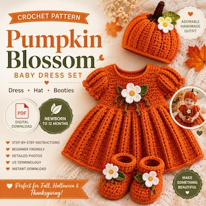 May include: A crochet pattern for a pumpkin-themed baby dress set, including a dress, hat, and booties. The set is orange with white flower accents and green leaves. The text reads: Crochet Pattern Pumpkin Blossom Baby Dress Set, Newborn to 12 Months.