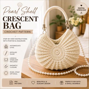 May include: A cream-colored crochet crescent bag with a matching rope handle and a long pearl bead strap. The image includes text: Pearl Shell Crescent Bag, Crochet Pattern, Step-by-step instructions with photos & diagrams, Digital Download.