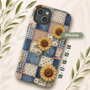 May include: A phone case featuring a patchwork design of blue denim, red and white stripes, and cream fabric with blue stars. The pattern includes yellow sunflowers and small American flags. Text on the image reads iPhone 14-15-16-17-18.