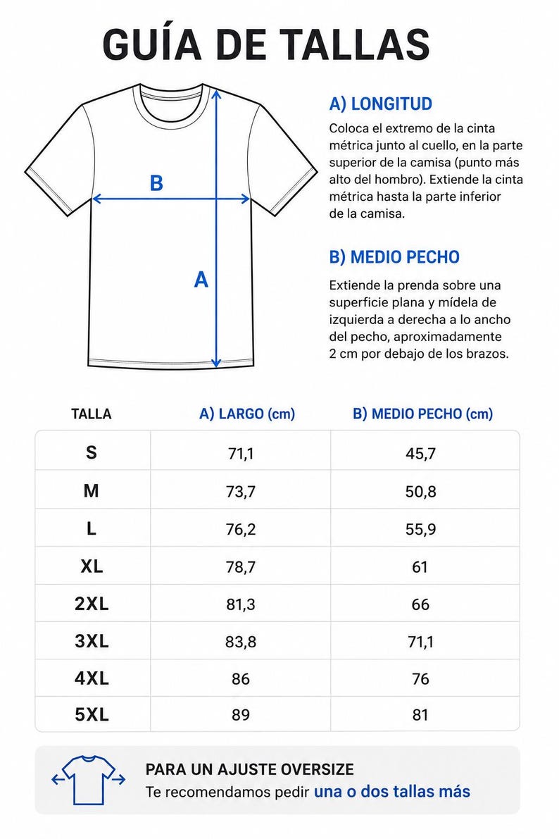 Puede incluir: Una gu&iacute;a de tallas para camisetas en blanco y negro con un dibujo lineal de una camiseta etiquetada con A para el largo y B para el ancho del pecho. Una tabla enumera las tallas de la S a la 5XL con medidas en cent&iacute;metros para cada una.