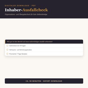 May include: A digital PDF download titled Inhaber-Ausfallcheck for solo entrepreneurs. It features a checklist with three items: a 14-question immediate check, a trust and representation structure, and a prioritized 7-day start plan.