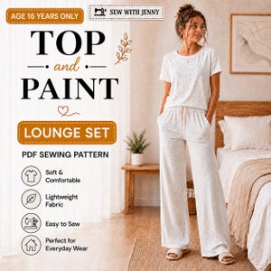 May include: A white lounge set featuring a short-sleeved top and wide-leg pants with a subtle speckled pattern. The text reads: AGE 16 YEARS ONLY, SEW WITH JENNY, TOP and PAINT, LOUNGE SET, PDF SEWING PATTERN, Soft & Comfortable, Lightweight Fabric, Easy to Sew, Perfect for Everyday Wear.