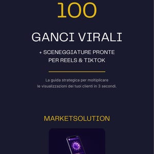 Può includere: Una guida digitale blu scuro intitolata 100 GANCI VIRALI + SCENEGGIATURE PRONTE PER REELS & TIKTOK. Include il testo La guida strategica per moltiplicare le visualizzazioni dei tuoi clienti in 3 secondi, MARKETSOLUTION e l'immagine di uno smartphone.