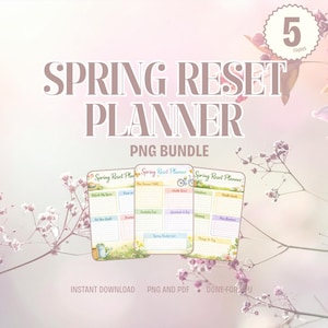 Könnte beinhalten: Ein digitales Spring Reset Planner PNG-Paket mit drei Planerseiten, die mit Blumen- und Gartenmotiven verziert sind. Der Text lautet SPRING RESET PLANNER, PNG BUNDLE, 5 copies, INSTANT DOWNLOAD, PNG AND PDF, DONE-FOR-YOU und Spring Reset Planner.