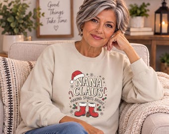 Nana Claus making spirits bright Sweatshirt | Christmas Nana Crewneck