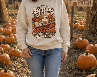 His Grace Sweeter Than Pumpkin Spice Sweatshirt | Autumn Coffee Mug & Pumpkins