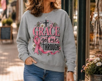 Grace Got Me Through Sweatshirt | Breast Cancer Awareness Ribbon, Cross