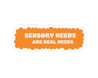 Sensory Needs Are Real Needs Sticker | Neurodiversity Advocacy Decal | Autism Acceptance Gift