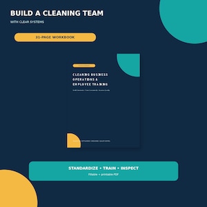 Könnte beinhalten: Ein 31-seitiges Arbeitsbuch mit dem Titel Build a Cleaning Team with Clear Systems. Der dunkelblaue Einband hat türkisfarbene und gelbe kreisförmige Akzente sowie den Text Cleaning Business Operations & Employee Training, Standardize, Train, Inspect.