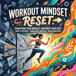 Può includere: Un'illustrazione grafica colorata con il testo WORKOUT MINDSET RESET, TRANSFORM YOUR MINDSET, EMPOWER YOUR BODY, READY TO RESTART? UNIQUE DAILY PRACTICES, BUILD CONSISTENCY. Una persona corre attraverso un muro verso un paesaggio vibrante e vorticoso.