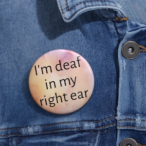 Deaf Pin Communication Aid: I&#39;m Deaf in My Right Ear, Deaf Awareness Button, Hard of Hearing Button with Orange and Pink Background