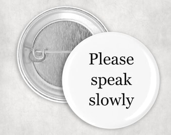 Please Speak Slowly Pin, Hearing Impaired Awareness, 2.25" Pinback