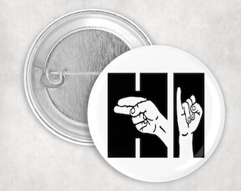 ASL Pin, "Hi" in ASL Button, Sign Language Pin, American Sign Language Button, ASL Student, 2.25" Button, Sign Language Interpreter