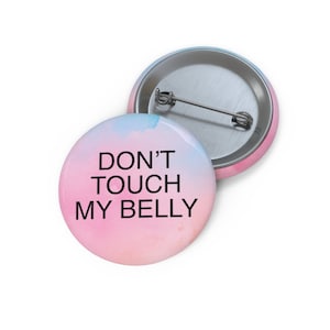 Pregnancy Gift: Don&#39;t Touch My Belly Button Available in 1.25 2.25 or 3&quot; with Pink Blue Orange Watercolor Background