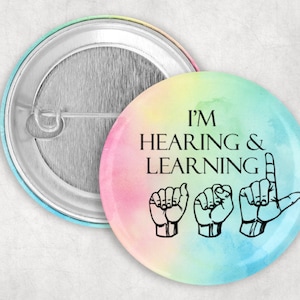 I&#39;m Hearing and  Learning Asl Button, ASL Student Pin, American Sign Language Button, Learning Asl Pin, 1.25 2.25 or 3&quot; Pinback Button