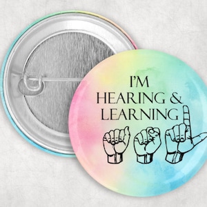 I'm Hearing and  Learning Asl Button, ASL Student Pin, American Sign Language Button, Learning Asl Pin, 1.25 2.25 or 3" Pinback Button