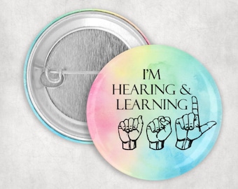 I'm Hearing and  Learning Asl Button, ASL Student Pin, American Sign Language Button, Learning Asl Pin, 1.25 2.25 or 3" Pinback Button