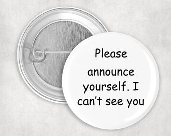 Please Announce Yourself I Can't See You Button, Blind Pin, Vision Impaired Button, 1.25 2.25 or 3" Pinback Button, Blind Awareness