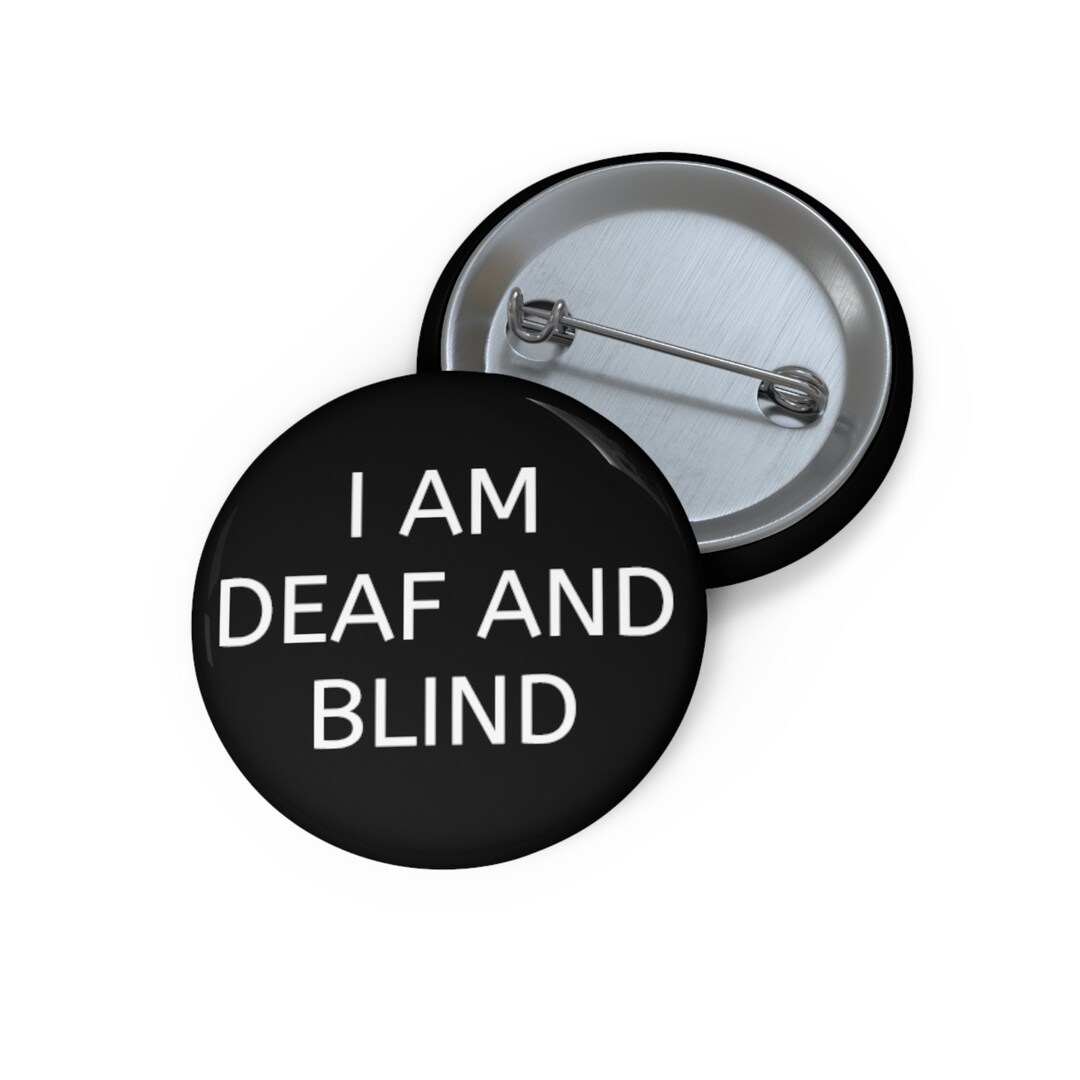 Deaf Blind Button I Am Deaf and Blind, Deaf Blind Awareness Pin, 1.25