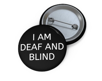 Deaf Blind Button: I am deaf and blind, Deaf Blind Awareness Pin, 1.25 2.25 or 3", Black Button with White Text for Easy Readability