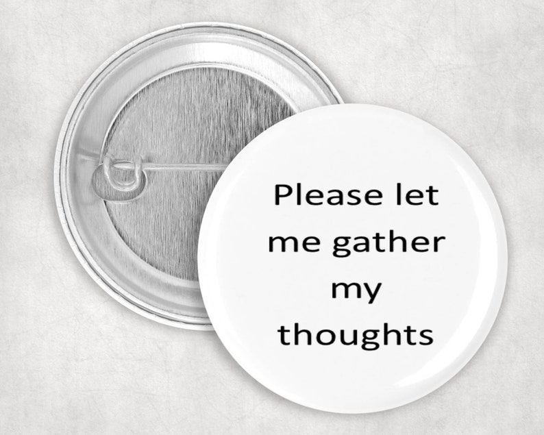Please Let Me Gather MY Thoughts Button ADHD Button Etsy