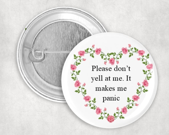 PTSD Pin: Please Don't Yell At Me It Makes Me Panic, PTSD Button, Panic Pin, Trauma Button, Anxiety Button, 2.25"...
