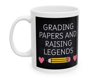 Teacher Mom Gift: Ceramic Mug for a Teacher Mom- Grading Papers and Raising Legends- Gift for Mother's Day, Birthday, Teacher Appreciation