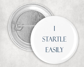 Anxiety Button: I Startle Easily, 1.25 2.25 or 3" Pin for Mental Health Awareness