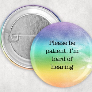 Hard of Hearing Pin, Please Be Patient I&#39;m Hard of Hearing Button, Hearing Impaired Pin, Rainbow Watercolor, 2.25&quot; Magnet, Deaf Awareness