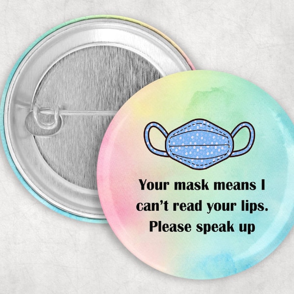 Your Mask Means I Can't Read Your Lips Please Speak Up Button, Hard of Hearing Pin, Hearing Loss, 1.25  2.25 or 3" Button, Communication Aid