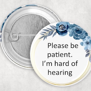 Hearing Loss Pin: Please Be Patient I&#39;m Hard of Hearing, 1.25 2.25 or 3&quot; Pinback Button for Deaf or Hard of Hearing