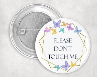 Butterfly Please Don't Touch Me Button, Personal Space Pinback