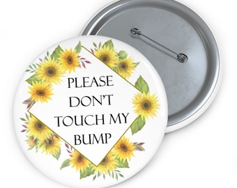 Pregnancy Pin: Please Don't Touch My Bump 3" Sunflower Pregnancy Button