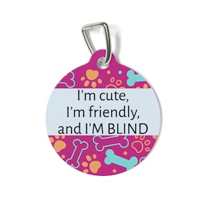 Blind Dog Tag: &quot;I&#39;m Cute, I&#39;m Friendly, and I&#39;m Blind&quot; Personalized Charm for Blind Dog, Collar Tag for Special Needs Dog