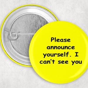 Blind Pin: Please Announce Yourself I Can&#39;t See You, Vision Impaired Button,1.25  2.25 or 3&quot; Button, Blind Awareness, Communication Aid