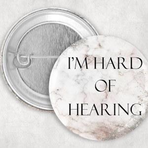 Hearing Loss Pin: I&#39;m Hard of Hearing, Marble Background, 1.25 2.25 or 3&quot; Hard of Hearing Pinback Button