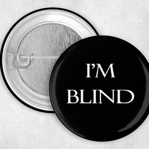 Visually Impaired Pin: I&#39;m Blind, 1.25 2.25 or 3&quot; Button for the Blind, Communication Aid