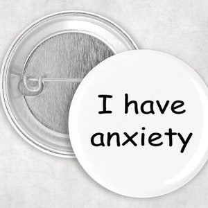 Anxiety Pin, I Have Anxiety Button, Mental Health Awareness Button, Social Anxiety Button, 2.25&quot; Button, Introvert Button, Communication Pin