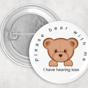 Hearing Impaired Pin, Please Bear With Me I Have Hearing Loss Button, Hard of Hearing Button, 2.25&quot; Button, Communication Aid, Deaf Pin